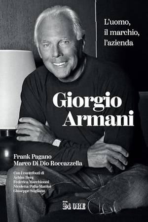 Giorgio Armani. L'uomo, il marchio, l'azienda - Una recensione approfondita